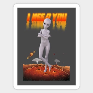 Alien need you Magnet